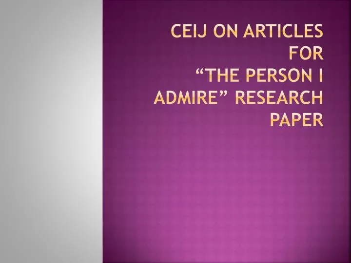 ceij on articles for the person i admire research paper