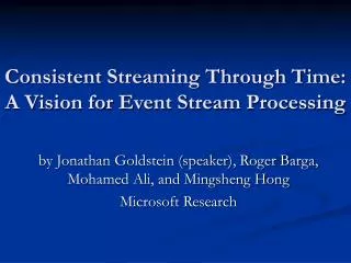 Consistent Streaming Through Time: A Vision for Event Stream Processing