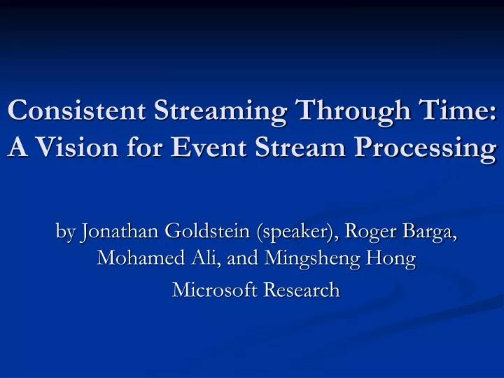 consistent streaming through time a vision for event stream processing