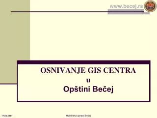 osnivanje gis centra u op tini be ej