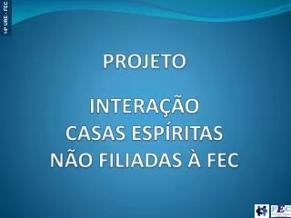projeto intera o casas esp ritas n o filiadas fec