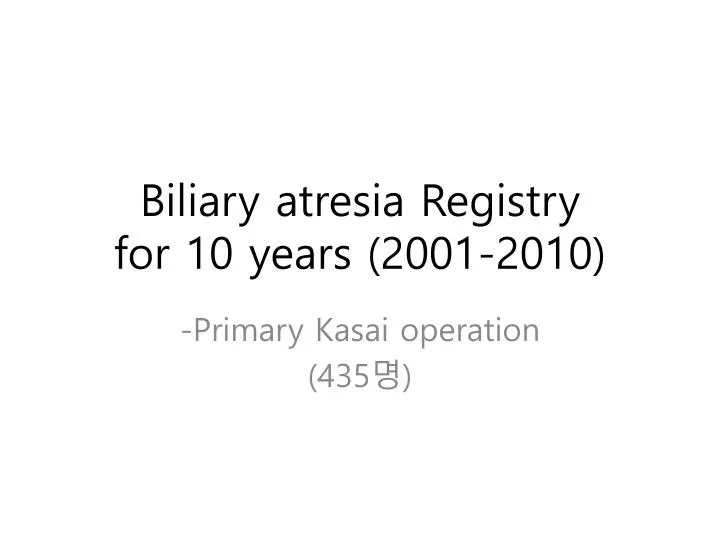 biliary atresia registry for 10 years 2001 2010