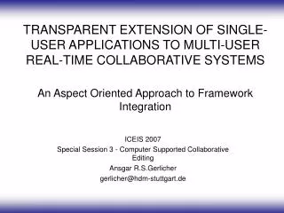 ICEIS 2007 Special Session 3 - Computer Supported Collaborative Editing Ansgar R.S.Gerlicher