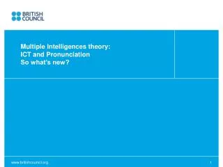 Multiple Intelligences theory: ICT and Pronunciation So what’s new?