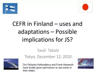 CEFR in Finland – uses and adaptations – Possible implications for JS?