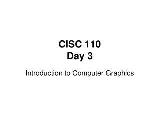 CISC 110 Day 3