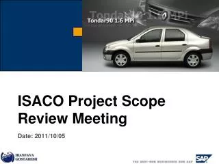 ISACO Project Scope Review Meeting Date: 2011/10/05