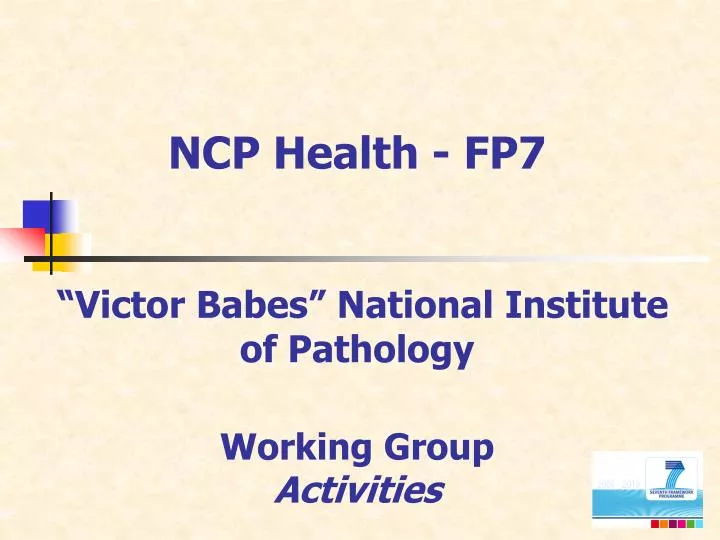 ncp health fp7 victor babes national institute of pathology working group activities