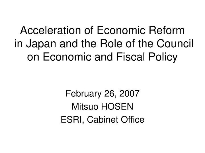 acceleration of economic reform in japan and the role of the council on economic and fiscal policy