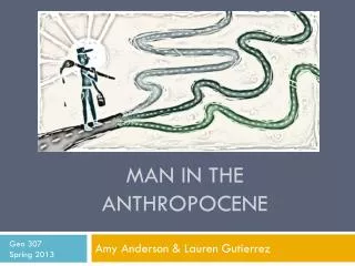 Field Notes From a catastrophe By Elizabeth kolbert Chapter 10: Man in the anthropocene