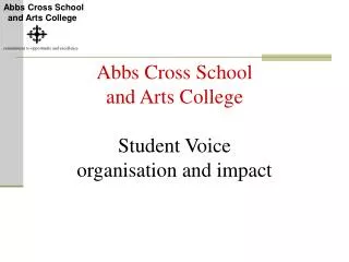 Abbs Cross School and Arts College Student Voice organisation and impact