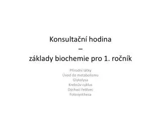 konsulta n hodina z klady biochemie pro 1 ro n k