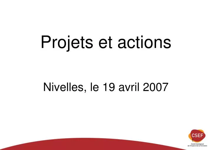 projets et actions nivelles le 19 avril 2007