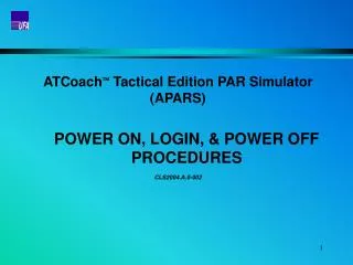 ATCoach  Tactical Edition PAR Simulator (APARS) POWER ON, LOGIN, &amp; POWER OFF PROCEDURES