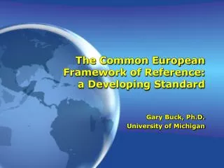 The Common European Framework of Reference: a Developing Standard