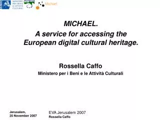 MICHAEL. A service for accessing the European digital cultural heritage. Rossella Caffo