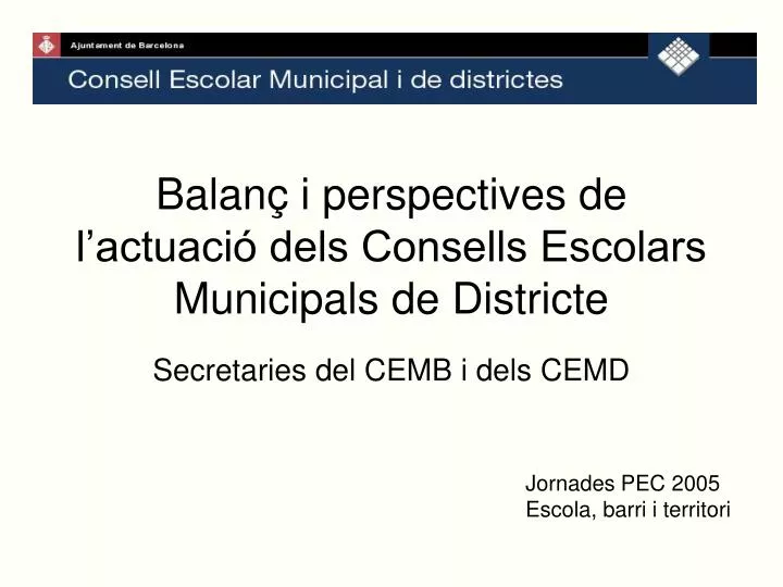 balan i perspectives de l actuaci dels consells escolars municipals de districte