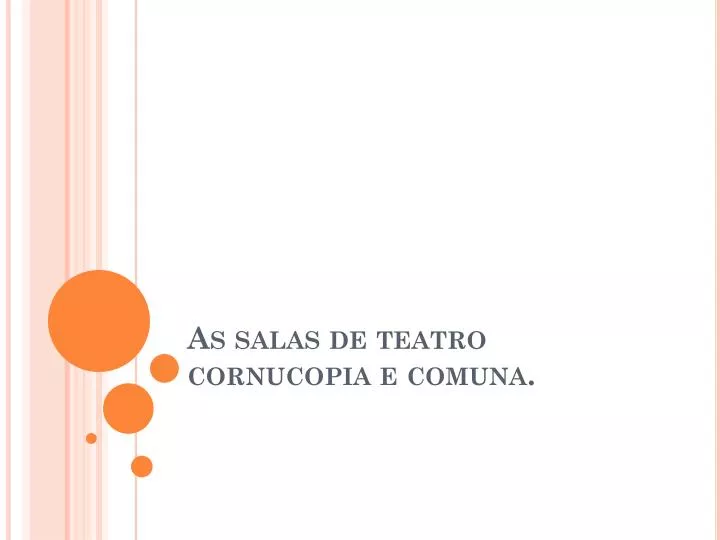 as salas de teatro cornucopia e comuna