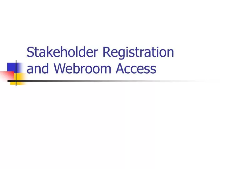 stakeholder registration and webroom access