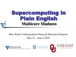 Supercomputing in Plain English Multicore Madness
