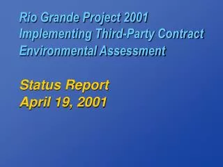 Rio Grande Project 2001 Implementing Third-Party Contract Environmental Assessment Status Report
