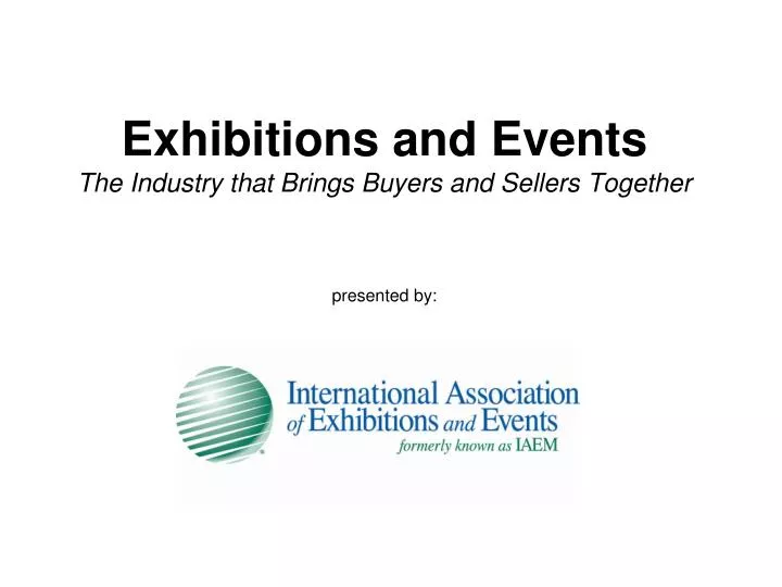 exhibitions and events the industry that brings buyers and sellers together