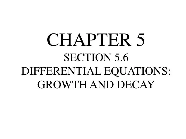 chapter 5 section 5 6 differential equations growth and decay