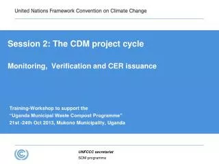 Session 2: The CDM project cycle Monitoring, Verification and CER issuance