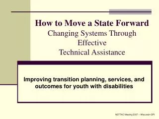 How to Move a State Forward Changing Systems Through Effective Technical Assistance