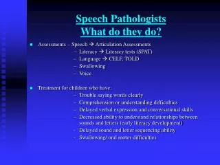 Speech Pathologists What do they do?