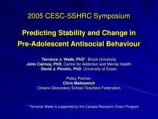 2005 CESC-SSHRC Symposium Predicting Stability and Change in Pre-Adolescent Antisocial Behaviour