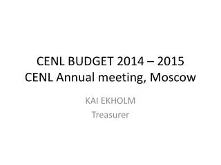 CENL BUDGET 2014 – 2015 CENL Annual meeting, Moscow