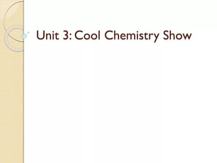 unit 3 cool chemistry show