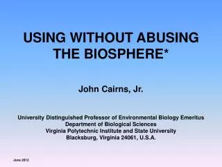 USING WITHOUT ABUSING THE BIOSPHERE*