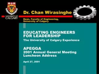 EDUCATING ENGINEERS FOR LEADERSHIP The University of Calgary Experience APEGGA