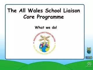 The All Wales School Liaison Core Programme