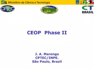 CEOP Phase II J. A. Marengo CPTEC/INPE. São Paulo, Brazil