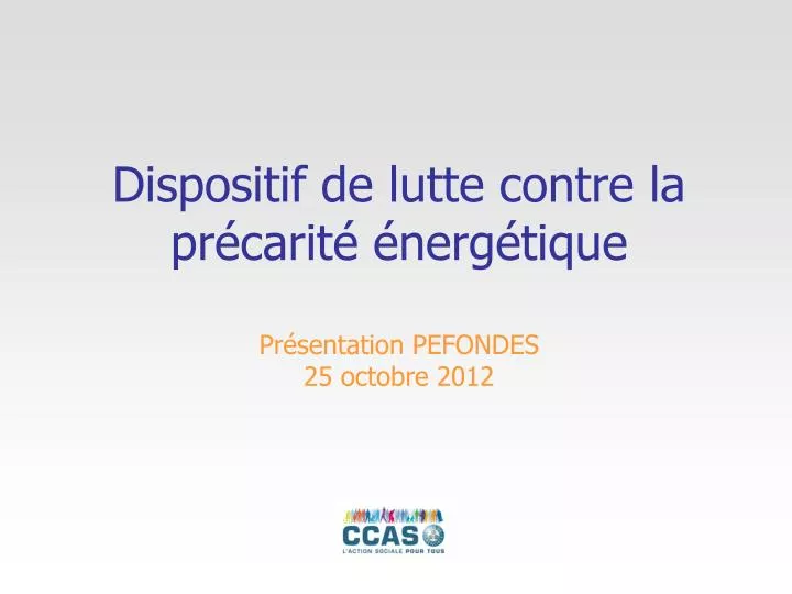 dispositif de lutte contre la pr carit nerg tique pr sentation pefondes 25 octobre 2012