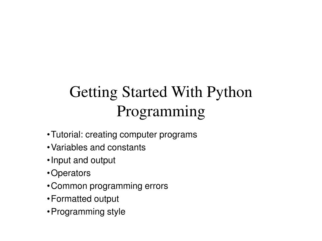 PPT - Getting Started With Python Programming PowerPoint Presentation ...