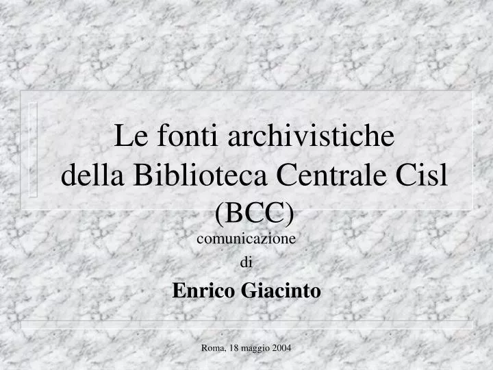 le fonti archivistiche della biblioteca centrale cisl bcc