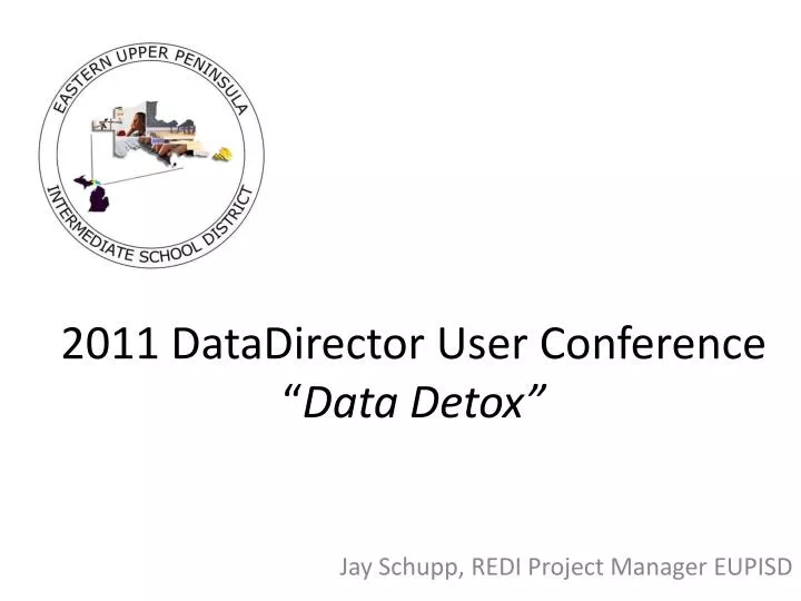 2011 datadirector user conference data detox