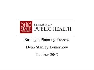 Strategic Planning Process Dean Stanley Lemeshow October 2007