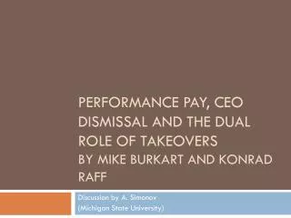 Performance Pay, CEO Dismissal and the Dual Role of Takeovers by Mike Burkart and Konrad Raff