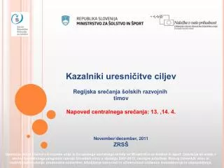 Kazalniki uresniÄitve ciljev Regijska sreÄanja Å¡olskih razvojnih t imov