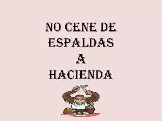 no cene de espaldas a hacienda