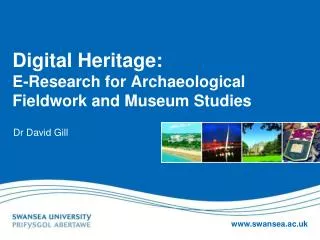 Digital Heritage: E-Research for Archaeological Fieldwork and Museum Studies