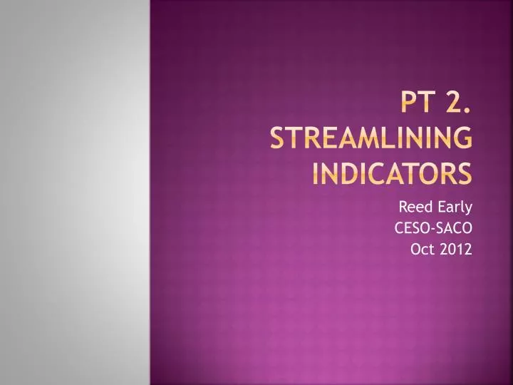 pt 2 streamlining indicators