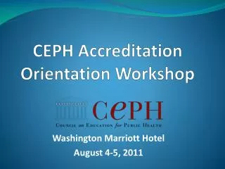 CEPH Accreditation O rientation Workshop