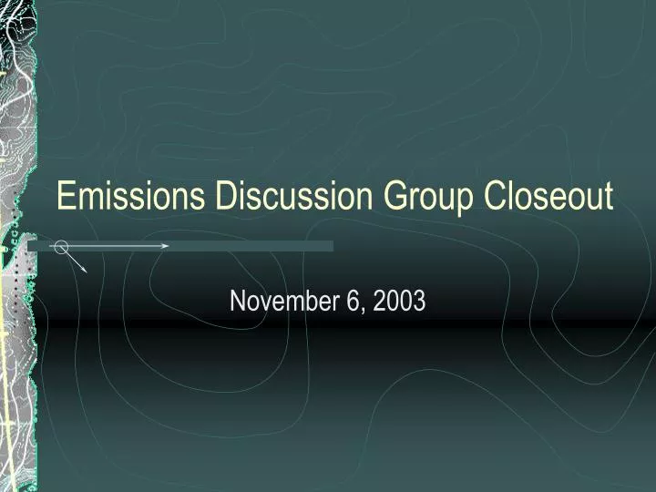 emissions discussion group closeout