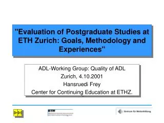 &quot;Evaluation of Postgraduate Studies at ETH Zurich: Goals, Methodology and Experiences&quot;
